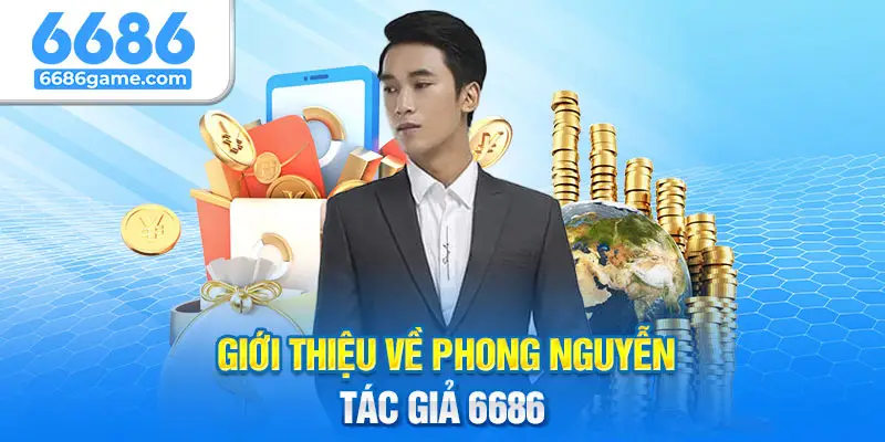 Giới thiệu về Phong Nguyễn - CEO nhà cái 6686