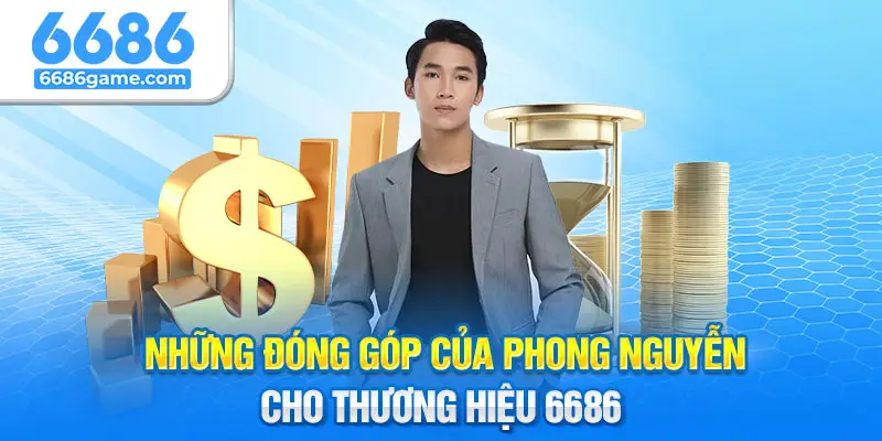 Hành trình xây dựng nên thương hiệu 6686 của Nguyễn Hồng Phong