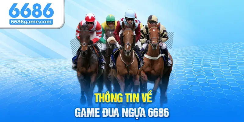 Thông tin về game đua ngựa 6686
